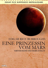 Title: EINE PRINZESSIN VOM MARS: Erster Band des MARS-Zyklus, Author: Edgar Rice Burroughs