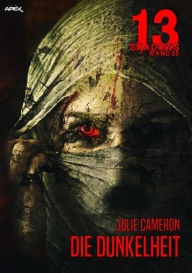 Title: 13 SHADOWS, Band 35: DIE DUNKELHEIT: Horror aus dem Apex-Verlag!, Author: Julie Cameron