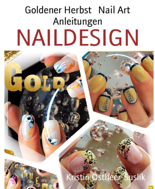 Goldener Herbst Nail Art Anleitungen Naildesign By Kristin Ostheer Suslik Nook Book Ebook Barnes Noble