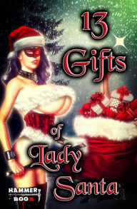 Title: 13 Gifts of Lady Santa, Author: Markus Kastenholz