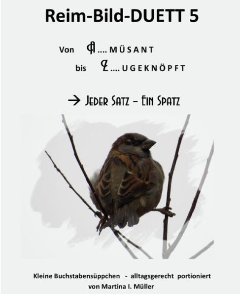 Reim-Bild-Duett 5: Jeder Satz ein Spatz