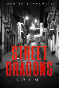 Title: Street Dragons: Krimi, Author: Martin Barkawitz
