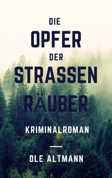 Die Opfer der Straßenräuber: Kriminalroman