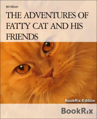 Title: THE ADVENTURES OF FATTY CAT AND HIS FRIENDS: FATTY CAT, Author: Bill Allison