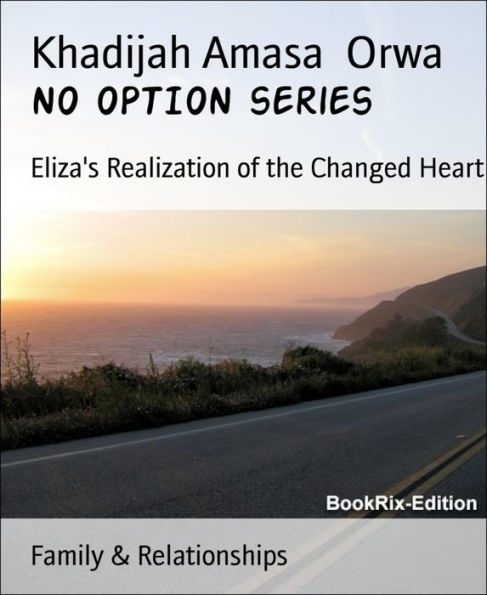 NO OPTION series: Eliza's Realization of the Changed Heart