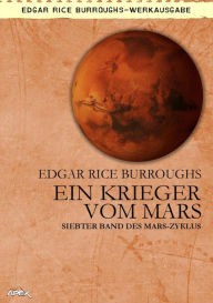 Title: EIN KRIEGER VOM MARS: Siebter Band des MARS-Zyklus, Author: Edgar Rice Burroughs