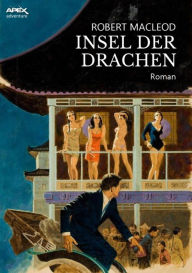 Title: INSEL DER DRACHEN: Ein Abenteuer-Roman, Author: Robert MacLeod