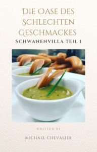 Title: Die Oase des schlechten Geschmackes - erster Teil, Author: Michael Chevalier