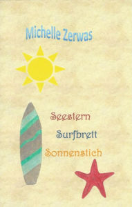 Title: Seestern Surfbrett Sonnenstich, Author: Michelle Zerwas