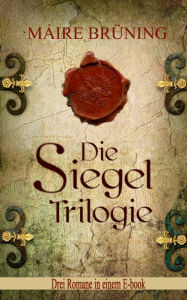 Title: Die Siegel Trilogie, Author: Máire Brüning