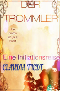 Title: DER TROMMLER: Eine Intiationsreise, Author: CLAUDIA TIEDT