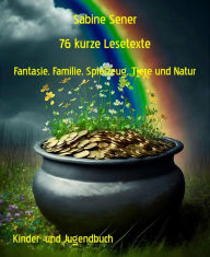 Title: 76 kurze Lesetexte: Fantasie, Familie, Spielzeug, Tiere und Natur, Author: Sabine Sener