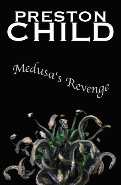 Medusa's Revenge by Preston Child | eBook | Barnes & Noble®