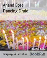 Title: Dancing Druid, Author: Anand Bose