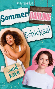 Title: Sommer, Darling, Schicksal und Kate, Author: May Sparkle