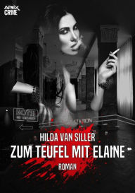 Title: ZUM TEUFEL MIT ELAINE: Der Krimi-Klassiker!, Author: Hilda Van Siller