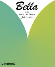 Title: Bella: eins und eins gleich eins, Author: D. HaHerO