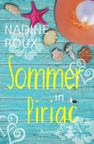 Title: Sommer in Piriac: Liebesroman, Author: Nadine Roux