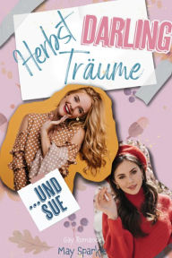 Title: Herbst, Darling, Träume und Sue, Author: May Sparkle