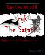 Vrykó - The Satanist: Dark Dwellers Vol II