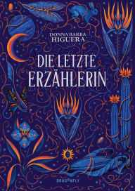 Title: Die letzte Erzählerin: All Age Sci-Fi-Abenteuer mit märchenhaften Elementen der zentralamerikanischen Mythologie Science Fiction für Kinder ab 11 Jahren und Erwachsene, Author: Donna Barba Higuera