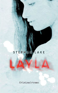 Title: Layla: Elijah Leblanc - Zweiter Fall, Author: Stephan Lake