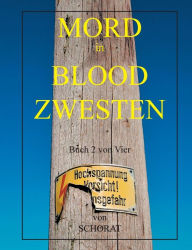 Title: Mord in Blood Zwesten 2: Analytische Wandergespräche eines Sozialhilfeempfängers Über das Leben in den Ruinen des Kapitalismus und sein Essen, Author: Wolfgang Eckhardt Schorat