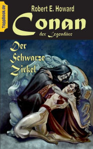 Title: Conan der Legendäre: Der Schwarze Zirkel, Author: Robert E. Howard