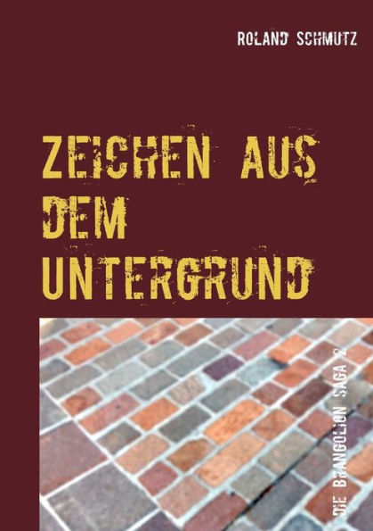 Zeichen aus dem Untergrund: Die Brangolion Saga