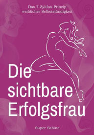 Title: Die sichtbare Erfolgsfrau, Author: Super Sabine
