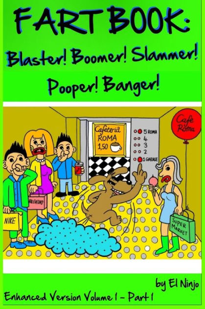 Fart Book: Blaster! Boomer! Slammer! Popper! Banger! Farting Is Funny Comic  Illustration Books For Kids With Short Moral Stories For Children (Volume 1  Part 1) by El Ninjo, Paperback | Barnes & Noble®
