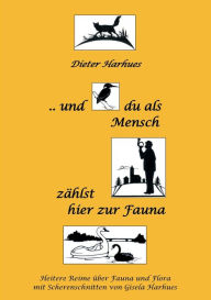 Title: und du als Mensch zählst hier zur Fauna: Heitere Reime über Flora und Fauna mit Scherenschnitten von Gisela Harhues, Author: Dieter Harhues