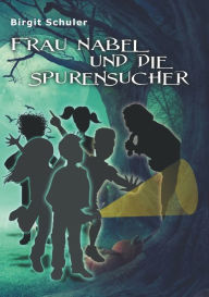 Title: Frau Nabel und die Spurensucher, Author: Birgit Schuler