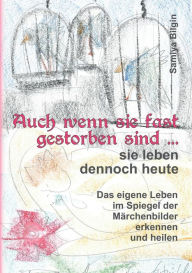 Title: Auch wenn sie fast gestorben sind ... sie leben dennoch heute, Author: Samiya Bilgin