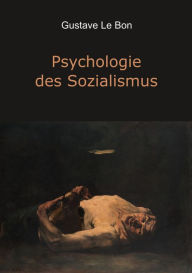 Title: Psychologie des Sozialismus, Author: Gustave Le Bon