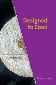 Title: Designed to Cook, Author: Christoph Heyne