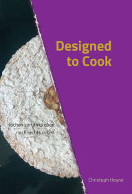 Title: Designed to Cook: Kochen von links oben nach rechts unten, Author: Christoph Heyne