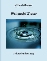 Title: Weltmacht Wasser - Teil 1: Die Bilanz 2019, Author: Michael Ghanem