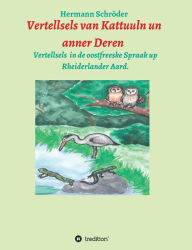 Title: Vertellsels van Kattuuln un anner Deren: Vertellsels för Kinner in de oostfreeske Spraak, Author: Hermann Schröder