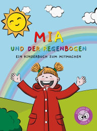 Title: Mia und der Regenbogen: Ein Kinderbuch zum Mitmachen, Author: Geschichten von Lesefloh.de
