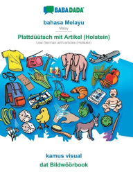 Title: BABADADA, bahasa Melayu - Plattdï¿½ï¿½tsch mit Artikel (Holstein), kamus visual - dat Bildwï¿½ï¿½rbook: Malay - Low German with articles (Holstein), visual dictionary, Author: Babadada GmbH