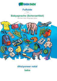 Title: BABADADA, Fulfulde - Babysprache (Scherzartikel), diksiyoneer natal - baba: Fula - German baby language (joke), visual dictionary, Author: Babadada GmbH