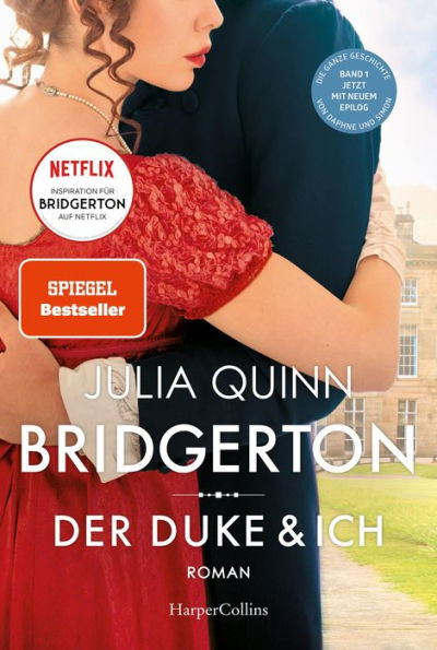 Bridgerton - Der Duke und ich: Band 1 Der mehrfache SPIEGEL-Bestseller Die Vorlage zur NETFLIX-Welterfolgsserie »Bridgerton«