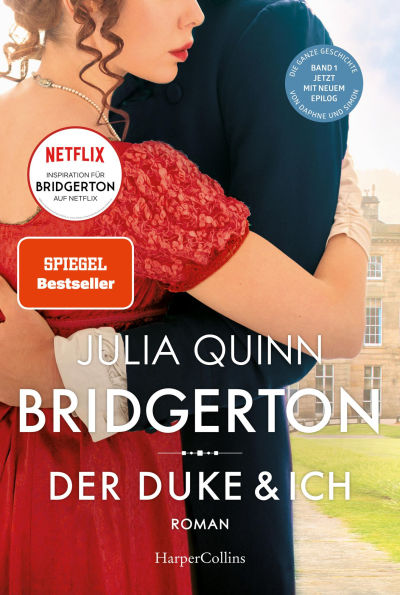 Bridgerton - Der Duke und ich: Band 1 Von der mehrfachen SPIEGEL-Bestsellerautorin Die Vorlage zur NETFLIX-Welterfolgsserie »Bridgerton« Band 1