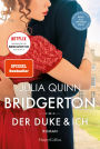Bridgerton - Der Duke und ich: Band 1 Von der mehrfachen SPIEGEL-Bestsellerautorin Die Vorlage zur NETFLIX-Welterfolgsserie »Bridgerton« Band 1