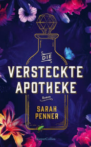 Title: Die versteckte Apotheke (The Lost Apothecary), Author: Sarah Penner