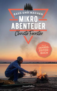 Title: Mikroabenteuer - Das Jahreszeitenbuch, Author: Christo Foerster
