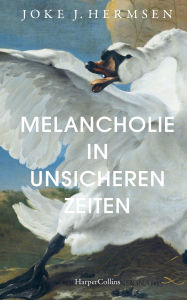 Title: Melancholie in unsicheren Zeiten, Author: Joke J. Hermsen