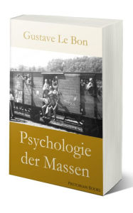 Title: Psychologie der Massen (Gustave Le Bon), Author: Gustave Le Bon