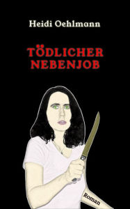 Title: Tödlicher Nebenjob, Author: Heidi Oehlmann